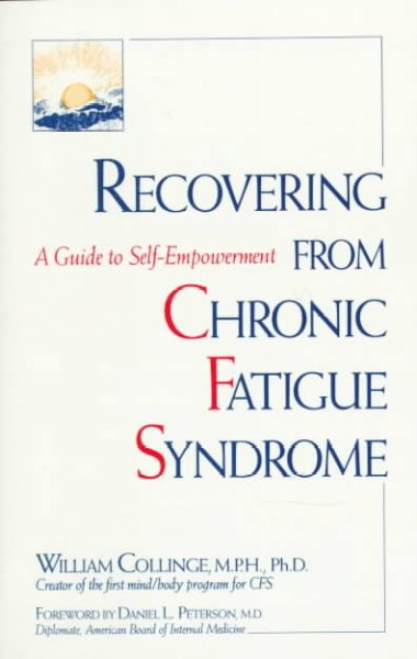 Recovering from chronic fatigue syndrome : a guide to self empowerment / William Collinge.