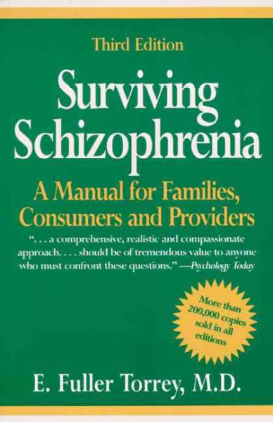 Surviving schizophrenia : a manual for families, consumers, and providers / E. Fuller Torrey.