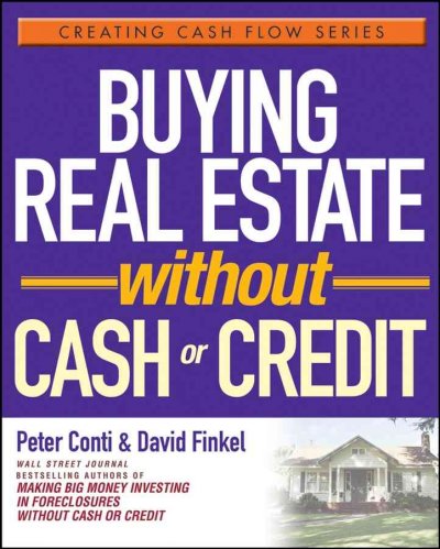 Buying real estate without cash or credit / Peter Conti & David Finkel.