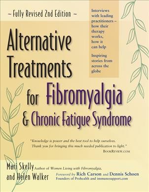 Alternative treatments for fibromyalgia & chronic fatigue syndrome  / Mari Skelly and Helen Walker.