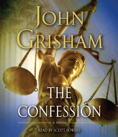 The confession [sound recording] : An innocent man sent to prison, a guilty one left on the outside. / Read by Scott Sowers.