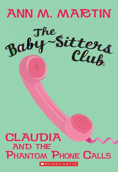 Claudia and the phantom phone calls / Ann M. Martin.