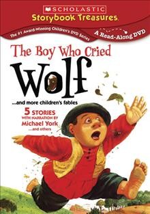 The Boy who cried wolf [videorecording] : and more children's fables / Weston Woods.