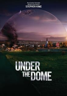 Under the dome :  Season one [videorecording].