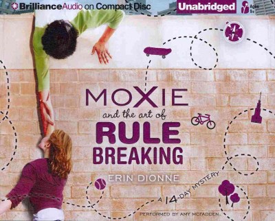 Moxie and the art of rule breaking : a 14-day mystery (sound recording) / Erin Dionne.