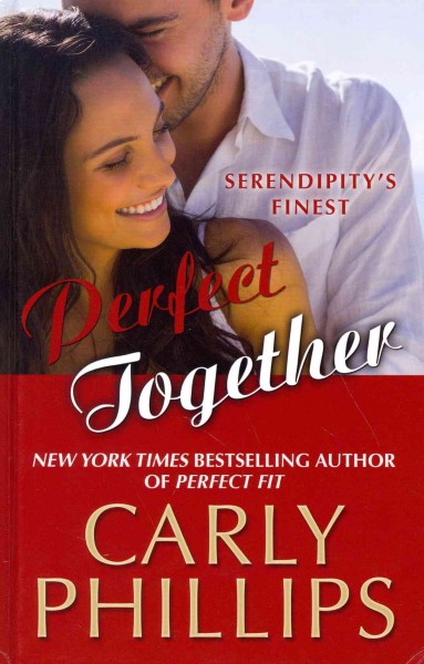 Perfect together / Carly Phillips.