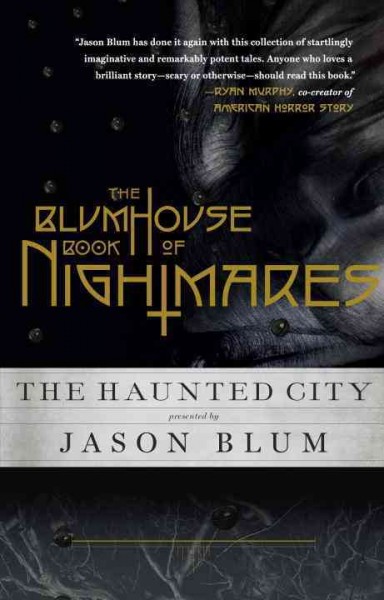 The Blumhouse book of nightmares : the haunted city / presented by Jason Blum.