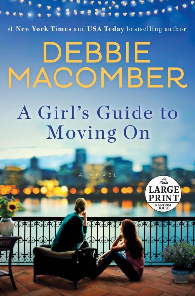 A girl's guide to moving on [large print] : a novel / Debbie Macomber.