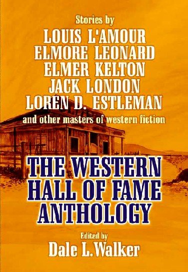 The Western Hall Of Fame anthology / edited by Dale L. Walker.