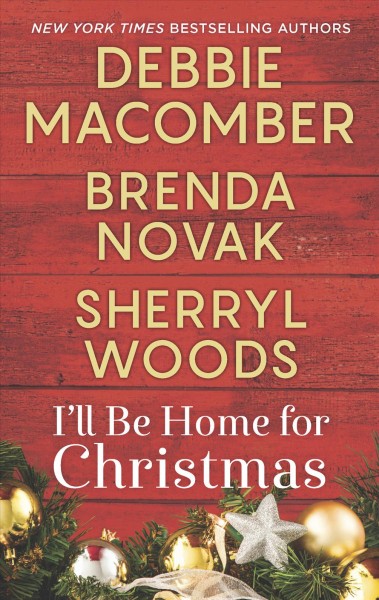 I'll be home for Christmas / Debbie Macomber, Brenda Novak, Sherryl Woods.