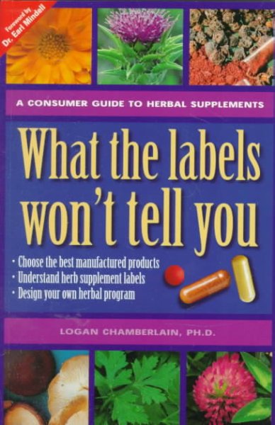 What the labels won't tell you A Consumer guide to herbal supplements