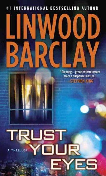 Trust your eyes / Linwood Barclay.