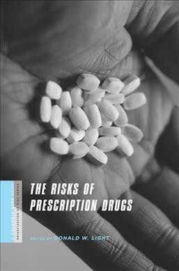 The risks of prescription drugs / edited by Donald W. Light.
