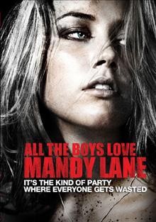 All the boys love Mandy Lane [DVD videorecording] / Radius-TWC and Occupant Films present ; produced by Keith Calder, Chad Feehan, Felipe Marino, Josef Neurauter ; screenplay by Jacob Forman ; directed by Jonathan Levine.