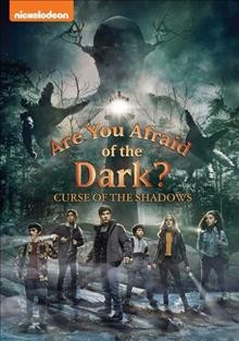 Are you afraid of the dark? [videorecording]. Curse of the shadows / Nickelodeon ; Viacom ; developed by BenDavid Grabinski with Ned Kandel, D.J. MacHale.