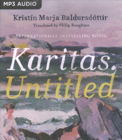 Karitas untitled /  Kristín Marja Baldursdóttir ; translated by Philip Roughton.