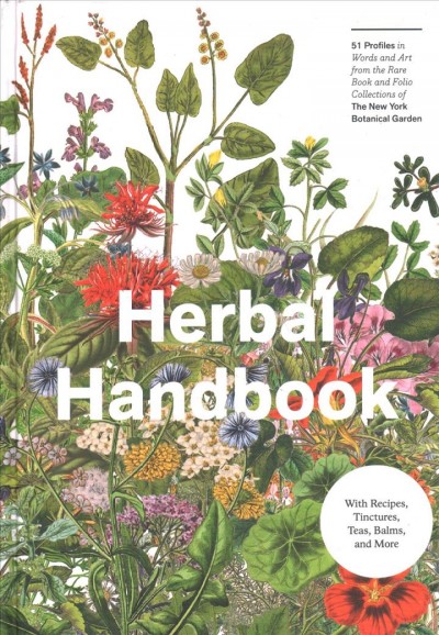 Herbal handbook : 50 profiles in words and art from the archives of The New York Botanical Garden Herbal handbook / The New York Botanical Garden.