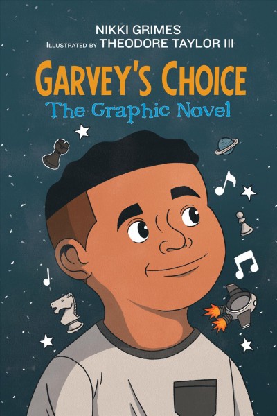 Garvey's choice : the graphic novel / Nikki Grimes ; illustrated by Theodore Taylor III.