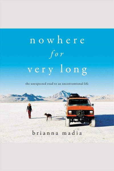 Nowhere for Very Long [electronic resource] / Brianna Madia.