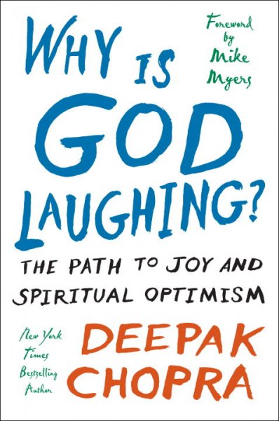 Why is God laughing? : the path to joy and spiritual optimism / Deepak Chopra.