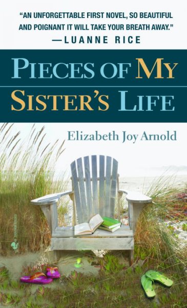 Pieces of my sister's life / Elizabeth Joy Arnold.