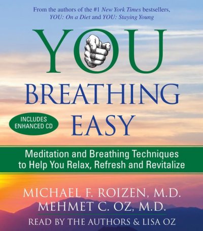 You breathing easy [sound recording] / Michael F. Roizen and Mehmet C. Oz.