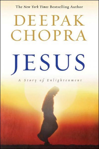 Jesus : a story of enlightenment / Deepak Chopra.