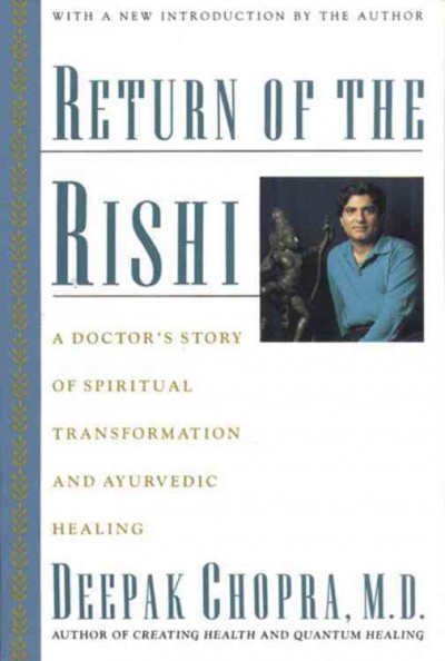 Return of the rishi : a doctor's story of spiritual transformation and ayurvedic healing.