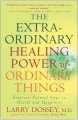 The extraordinary healing power of ordinary things : fourteen natural steps to health and happiness  Cover Image