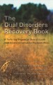 THE DUAL DISORDERS RECOVERY BOOK : A TWELVE STEP PROGRAM FOR THOSE OF US WITH ADDICTION AND AN EMOTIONAL OR PSYCHIATRIC ILLNESS. Cover Image