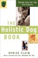 The holistic dog book : canine care for the 21st century  Cover Image