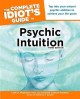 The complete idiot's guide to psychic intuition  Cover Image