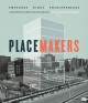 Placemakers : emperors, kings, entrepreneurs : a brief history of real estate development  Cover Image