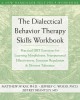 The dialectical behavior therapy skills workbook : practical DBT exercises for learning mindfulness, interpersonal effectiveness, emotion regulation & distress tolerance  Cover Image