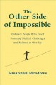 The other side of impossible : ordinary people who faced daunting medical challenges and refused to give up  Cover Image
