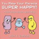 You make your parents super happy! : a book about parents separating  Cover Image