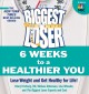 The Biggest loser 6 weeks to a healthier you : Lose weight and get healthy for life. Cover Image