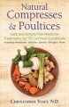 Natural compresses and poultices : safe and simple folk medicine treatments for 70 common conditions  Cover Image