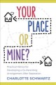 Your place or mine? : practical advice for developing a co-parenting arrangement after separation  Cover Image